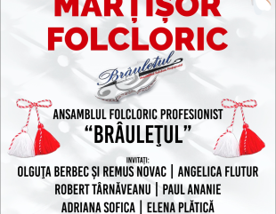 Ansamblul Folcloric Profesionist ,,Brâulețul’’ și invitații săi de marcă vă așteaptă la spectacolul ,,Mărțișor folcloric’’