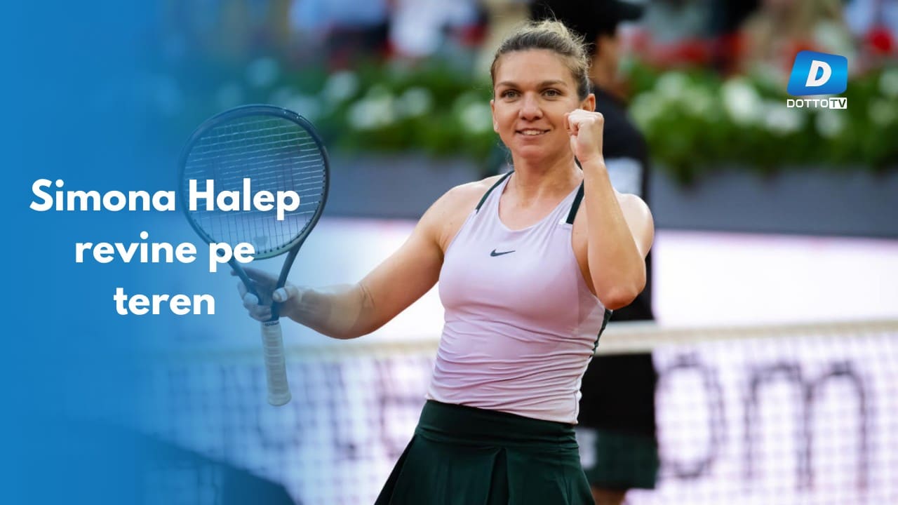 Simona Halep revine în circuitul de tenis după un an și jumătate