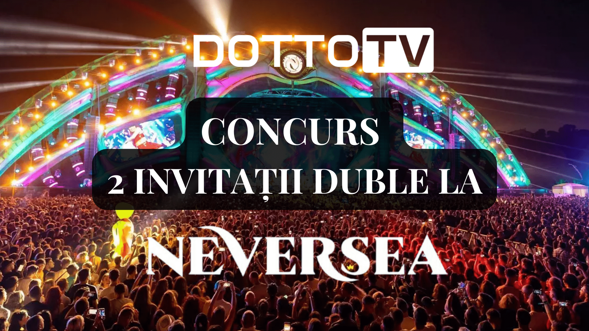Concurs DOTTO TV: Câștigători Abonamente la NEVERSEA 2024!