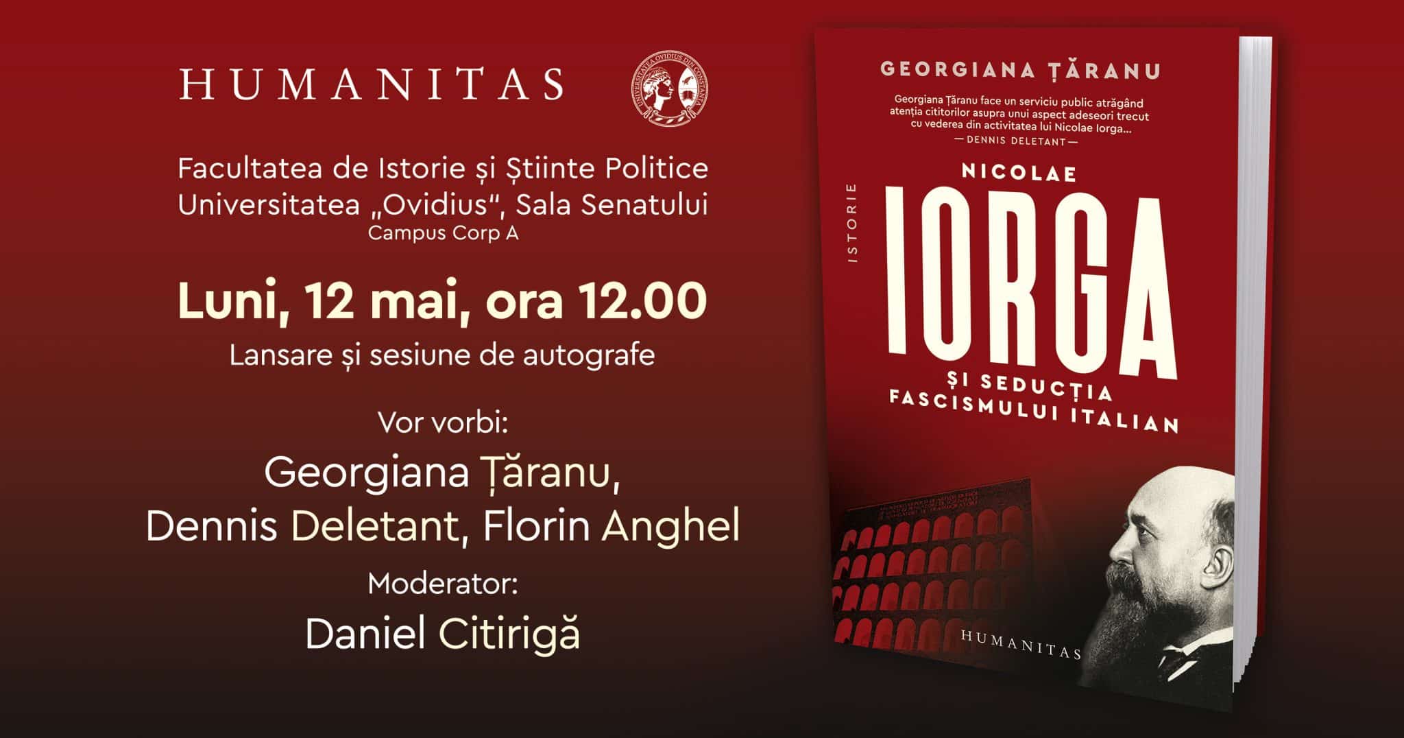 Lansare de carte la Universitatea Ovidius: „Nicolae Iorga și seducția fascismului italian”, semnată de Georgiana Țăranu