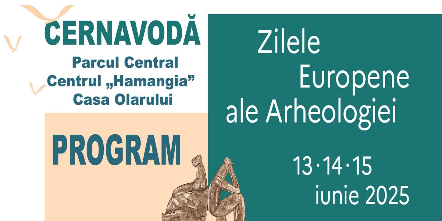 Zilele Europene ale Arheologiei aduc ateliere, spectacole și reconstituiri istorice la Cernavodă