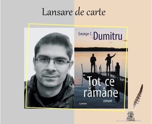 Lansare de carte „Tot ce rămâne”, autor George C. Dumitru, la sediul central al Bibliotecii Județene „Ioan N. Roman” Constanța