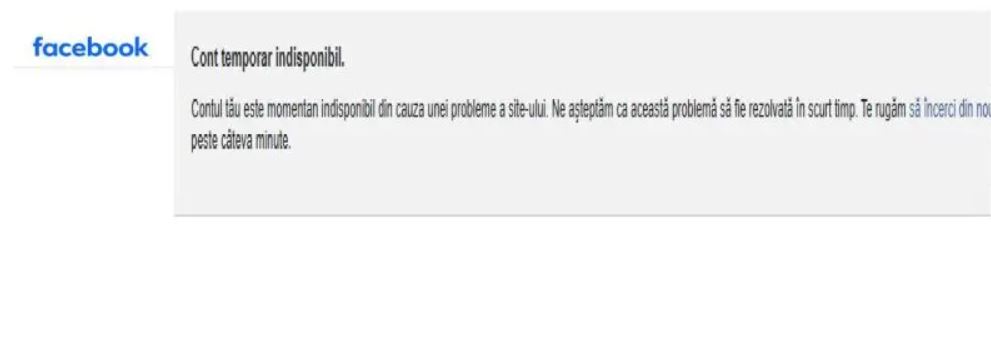 Facebook a picat în România. Utilizatorii primesc mesajul „Cont momentan indisponibil”